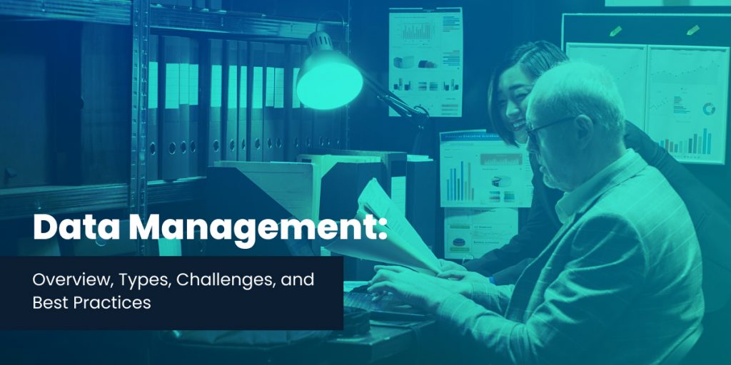 Data Management: A Complete Guide to Types, Challenges, and Best Practices