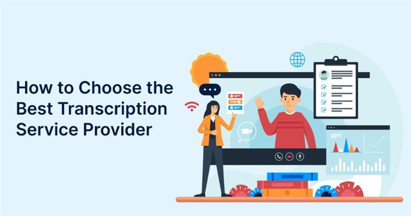 How to Choose the Best Transcription Service Provider