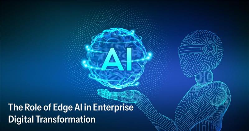 The Role of Edge AI in Enterprise Digital Transformation
