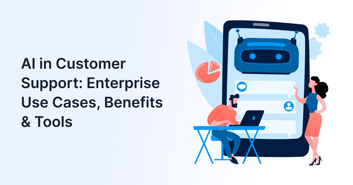 AI in Customer Support: Use Cases, Benefits & Tools