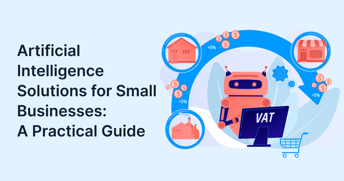 Artificial Intelligence Solutions for Small Businesses: A Practical Guide