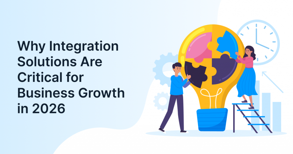 Why Are Integration Solutions Essential for Business Growth in 2026?