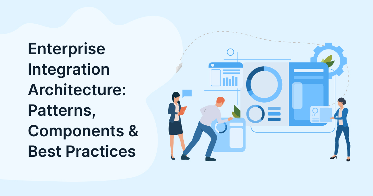 Enterprise Integration Architecture: Patterns, Components & Best Practices