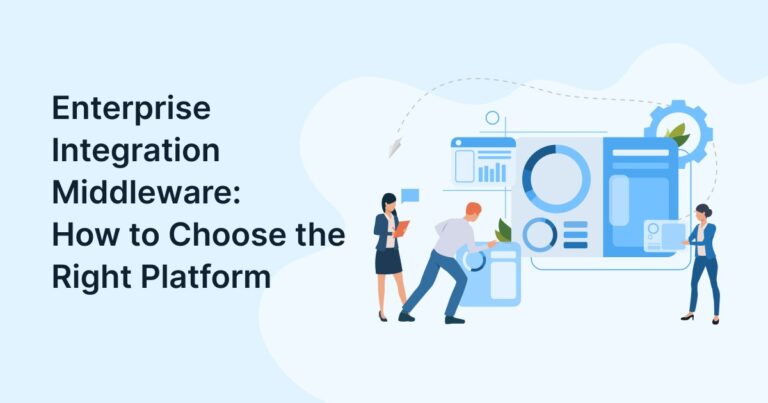Enterprise Integration Middleware: How to Choose the Right Platform